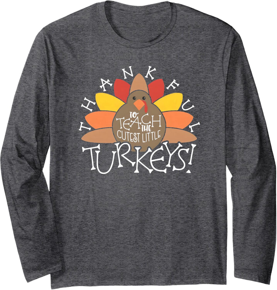 Thankful to Teach the Cutest Little Turkey Thanksgiving Long Sleeve T-Shirt - Adult Unisex Dark Heather Grey