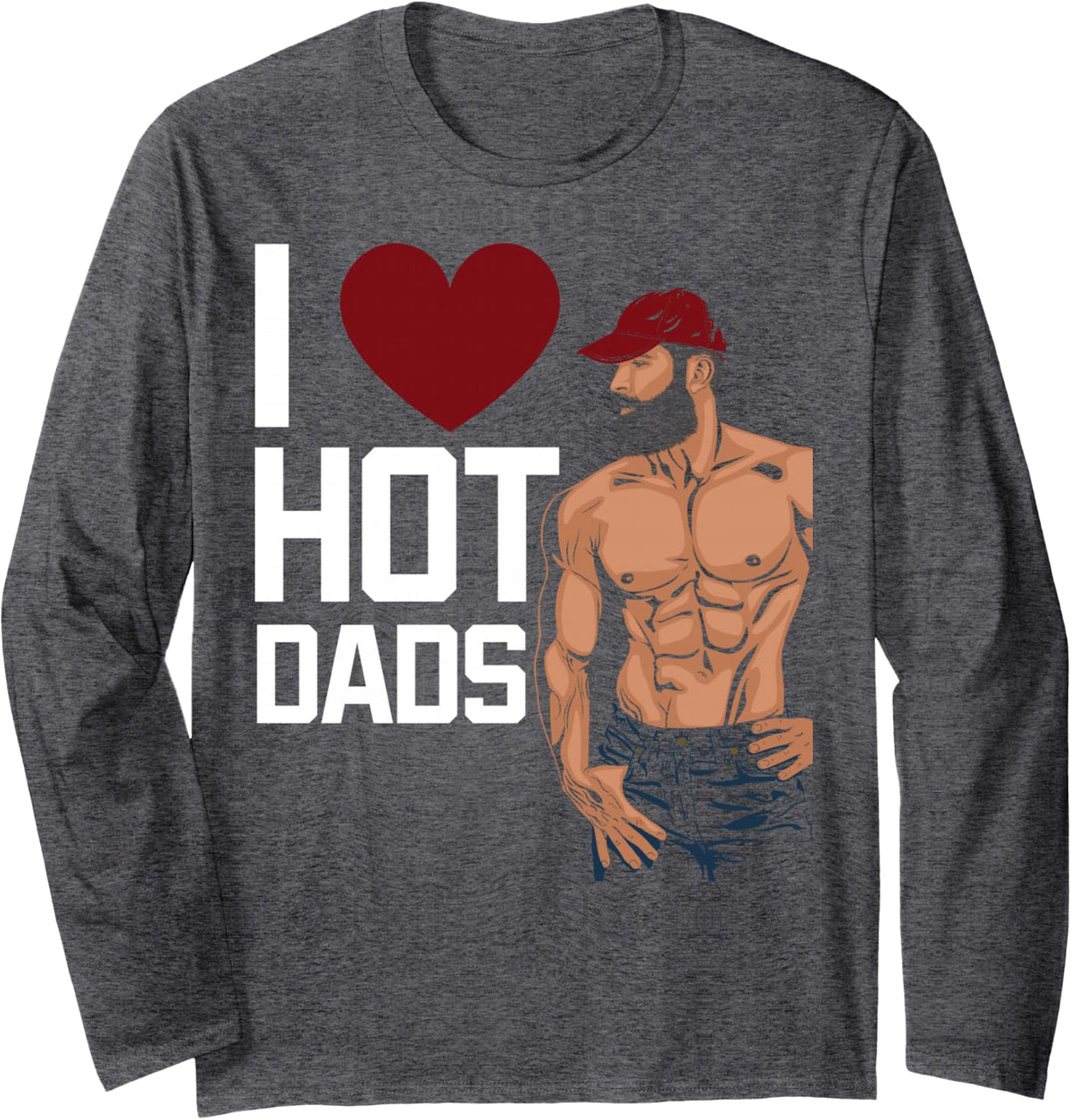 I Love Heart Hot Dads Mom Mommy Mama Girlfriend Wife Fiancee Long Sleeve T-Shirt - Adult Unisex Dark Heather Grey