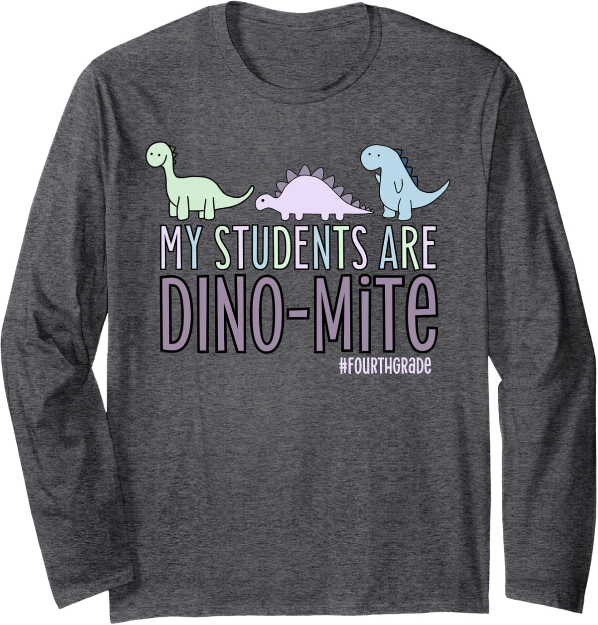 My Students are Dino-mite Fourth Grade Teacher 4th Grade Kid Long Sleeve T-Shirt - Adult Unisex Dark Heather Grey