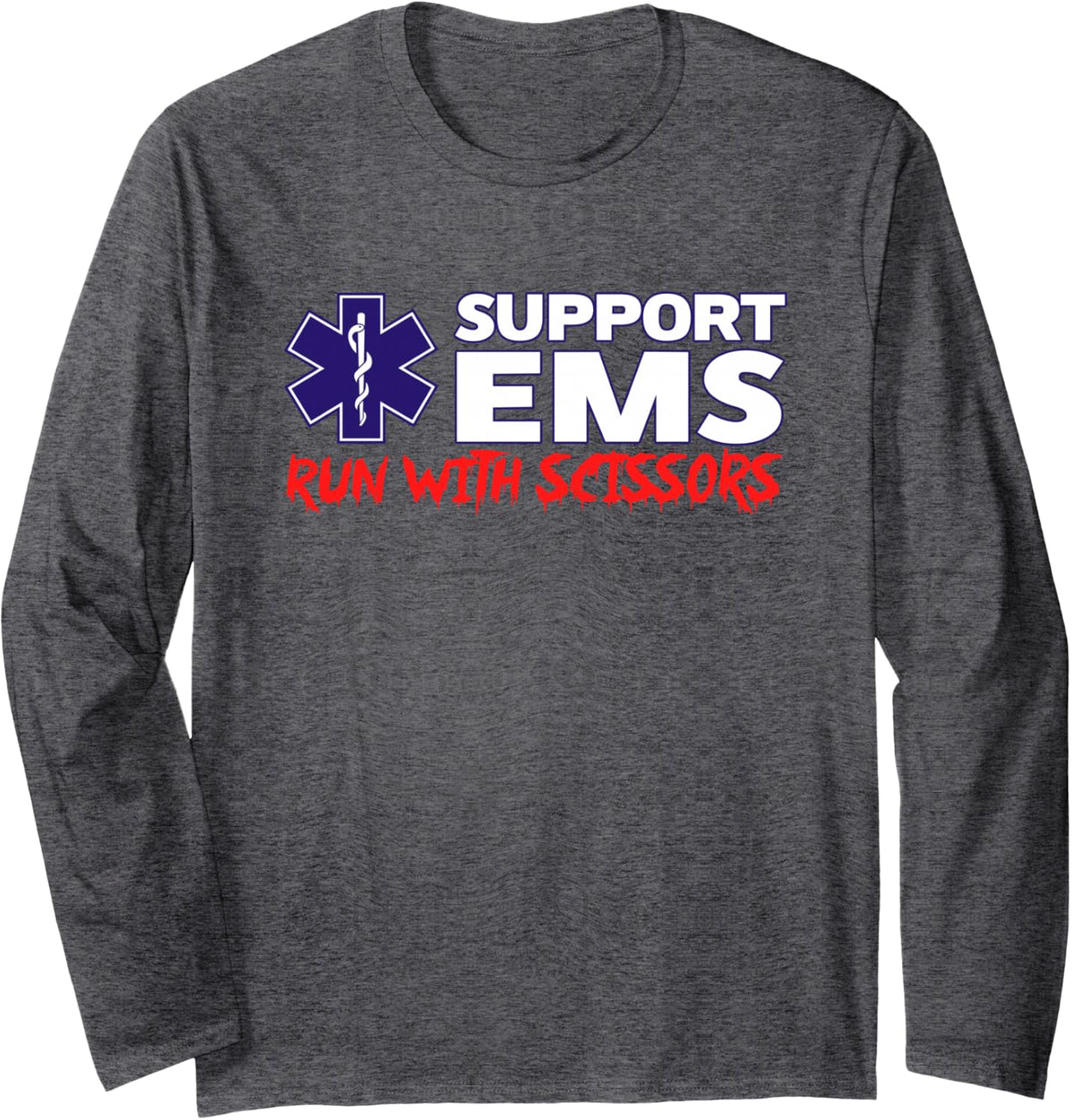 Support EMS Run with Scissors Funny Paramedic Halloween Joke Long Sleeve T-Shirt - Adult Unisex Dark Heather Grey