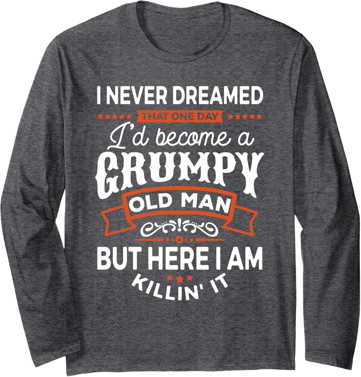 I'd Become A Grumpy Old Motor Guys Rule Long Sleeve T-Shirt - Adult Unisex Dark Heather Grey