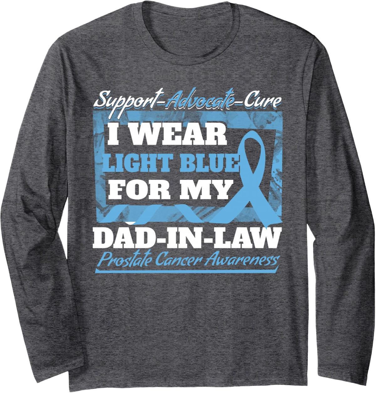 I Wear Light Blue for Dad-in-Law Prostate Cancer Awareness Long Sleeve T-Shirt - Adult Unisex Dark Heather Grey