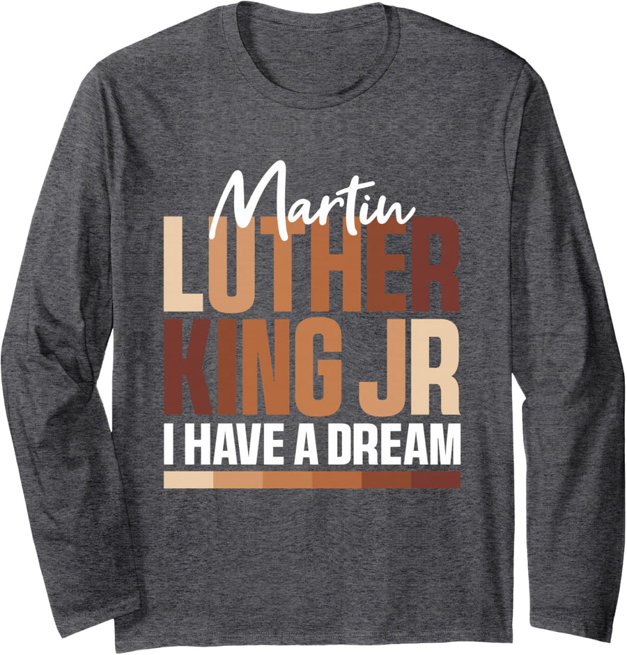 MLK Day I Have A Dream Black History Month BLM Men Women Long Sleeve T-Shirt - Adult Unisex Dark Heather Grey