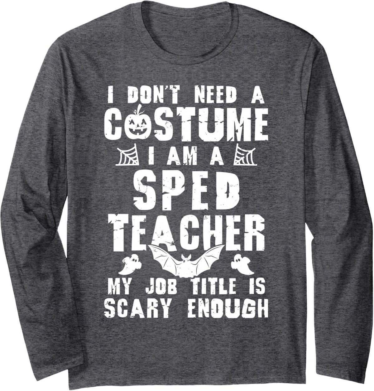 SPED Teacher Halloween Costume Scary Funny Boo Long Sleeve T-Shirt - Adult Unisex Dark Heather Grey
