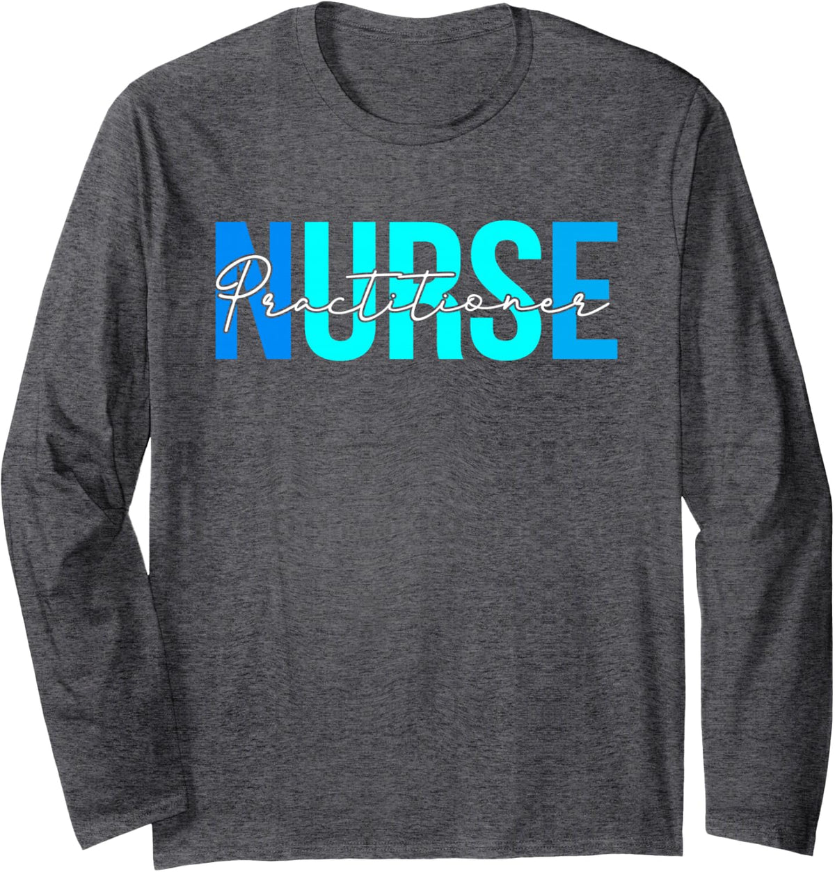 Women Practitioner Nurse Gifts For Womens Nursing Apparel Long Sleeve T-Shirt - Adult Unisex Dark Heather Grey