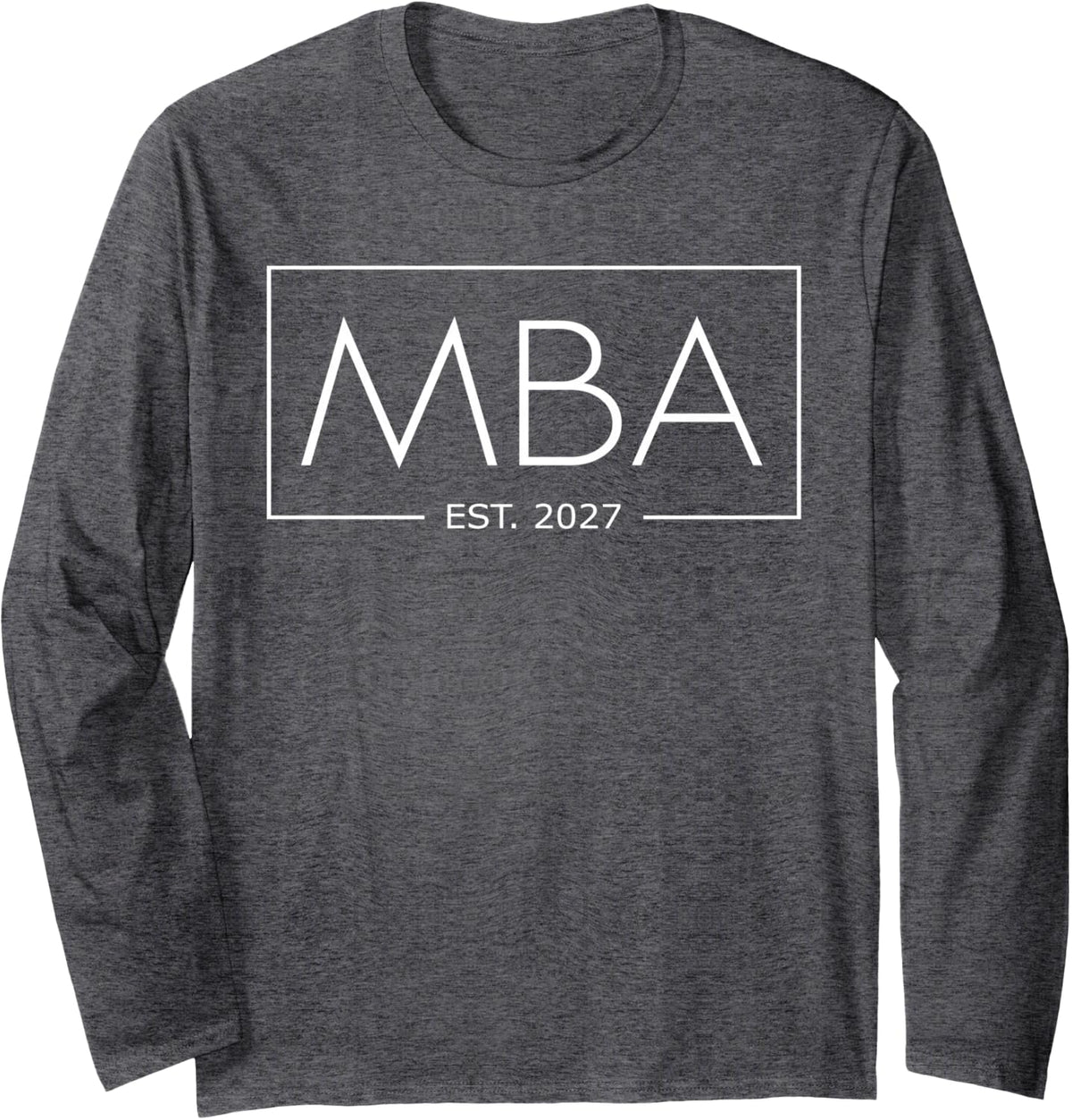 MBA 2027 Master of Business Administration School Graduation Long Sleeve T-Shirt - Adult Unisex Dark Heather Grey