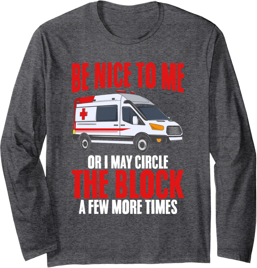Funny EMT EMS Paramedic Sayings First Responders Long Sleeve T-Shirt - Adult Unisex Dark Heather Grey
