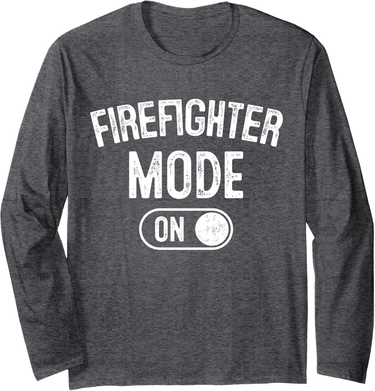 Firefighter Mode On Funny Rescue Gift Fire Inspector Long Sleeve T-Shirt - Adult Unisex Dark Heather Grey