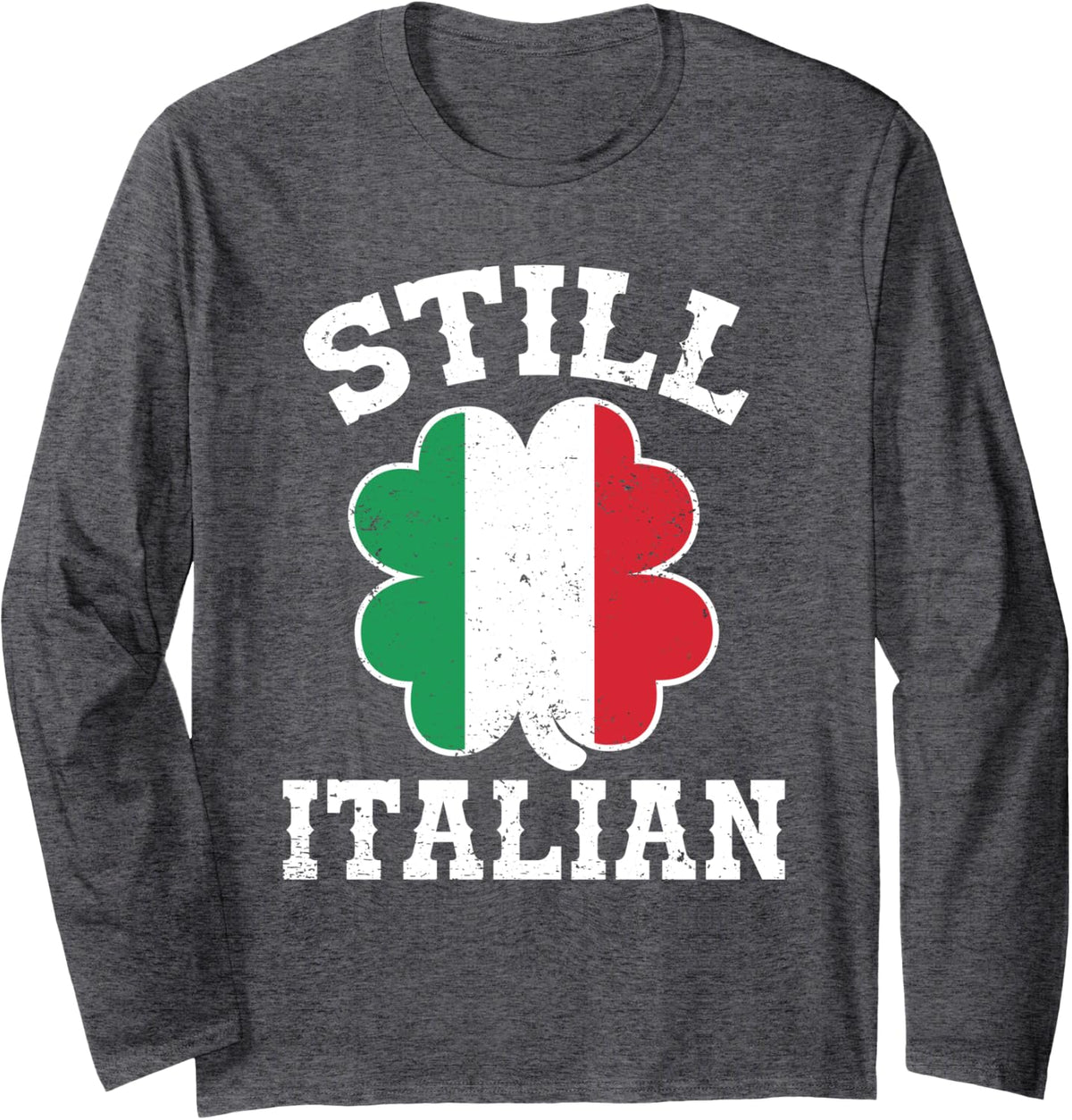 Still Italian Shamrocks St Patrick's Day Men Women Kids Long Sleeve T-Shirt - Adult Unisex Dark Heather Grey