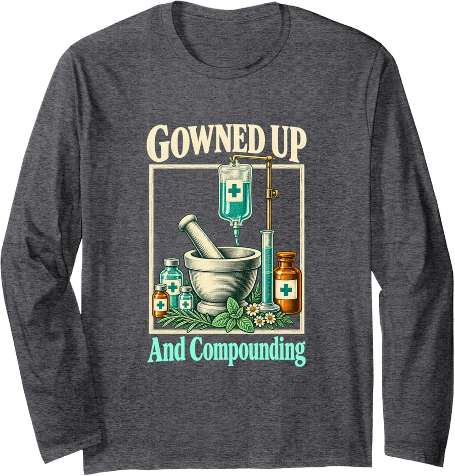 Gowned Up and Compounding Pharmacy Technician IV Room Long Sleeve T-Shirt - Adult Unisex Dark Heather Grey