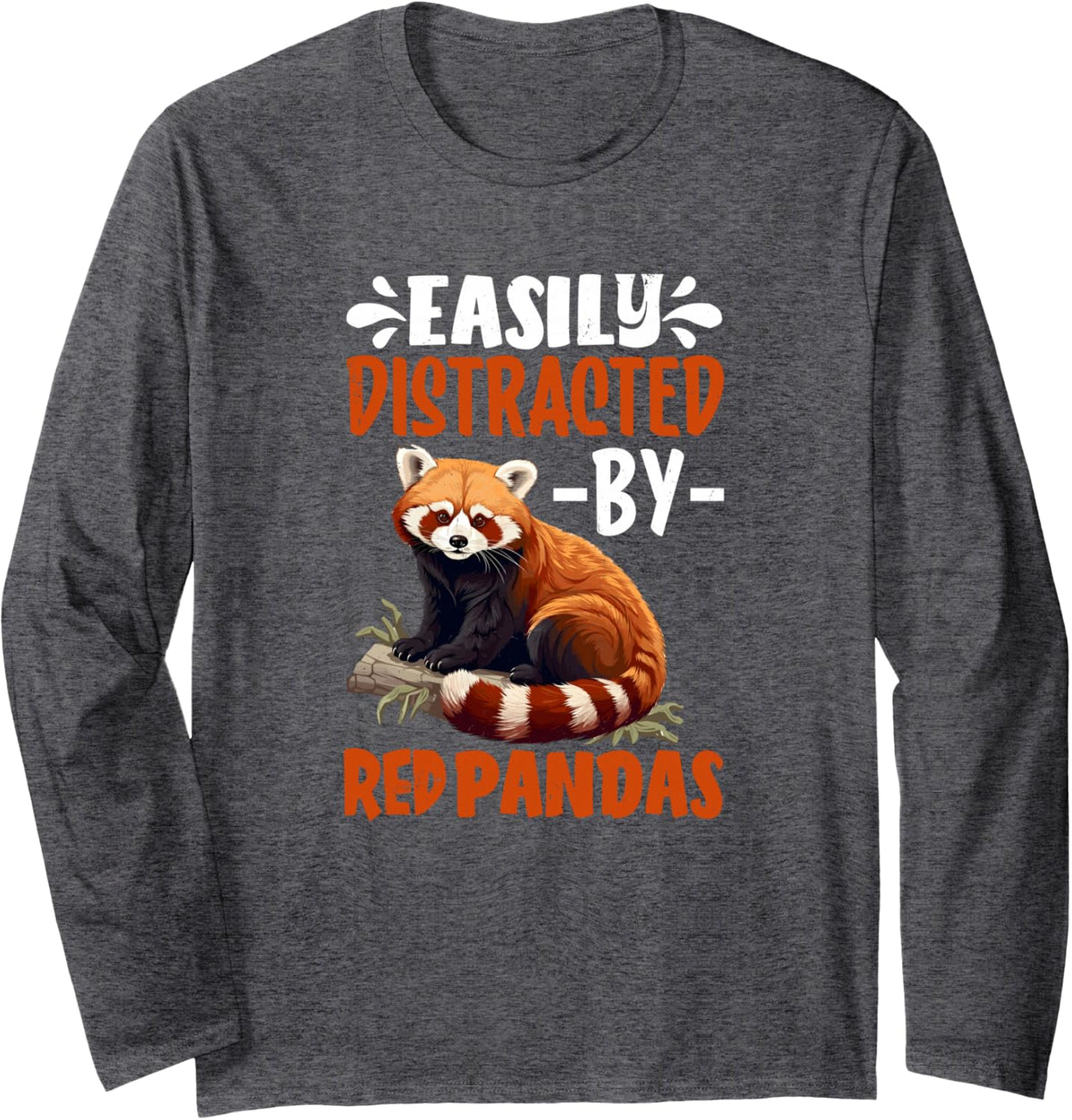 Easily Distracted By Red Pandas Funny Red Panda Long Sleeve T-Shirt - Adult Unisex Dark Heather Grey