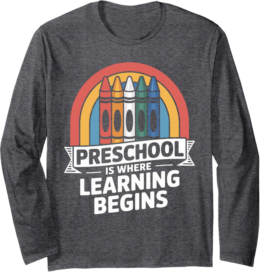 Funny Preschool is Where Learning Begins Preschool Teacher Long Sleeve T-Shirt - Adult Unisex Dark Heather Grey