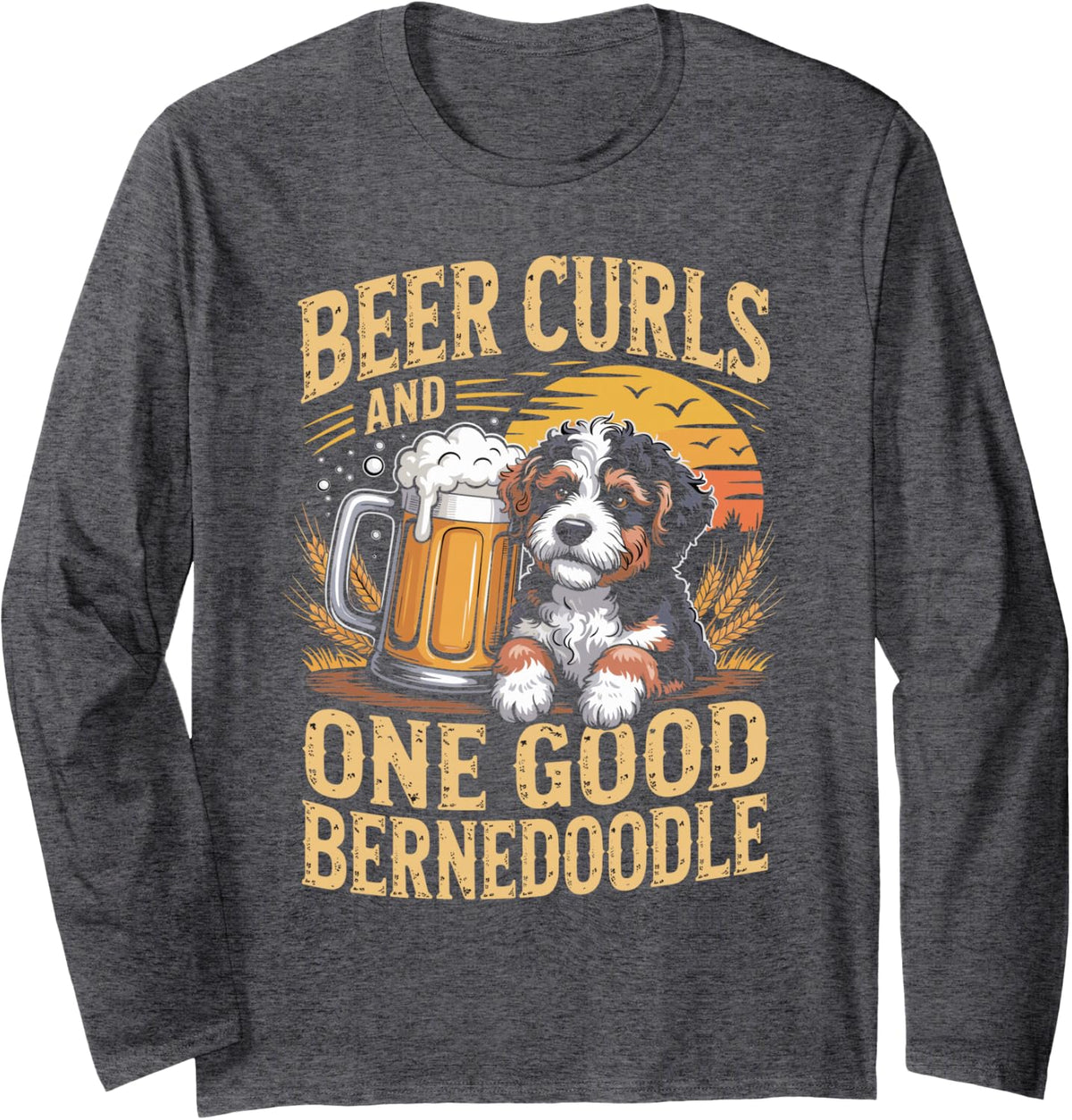 Beer Curls and One Good Bernedoodle Long Sleeve T-Shirt - Adult Unisex Dark Heather Grey