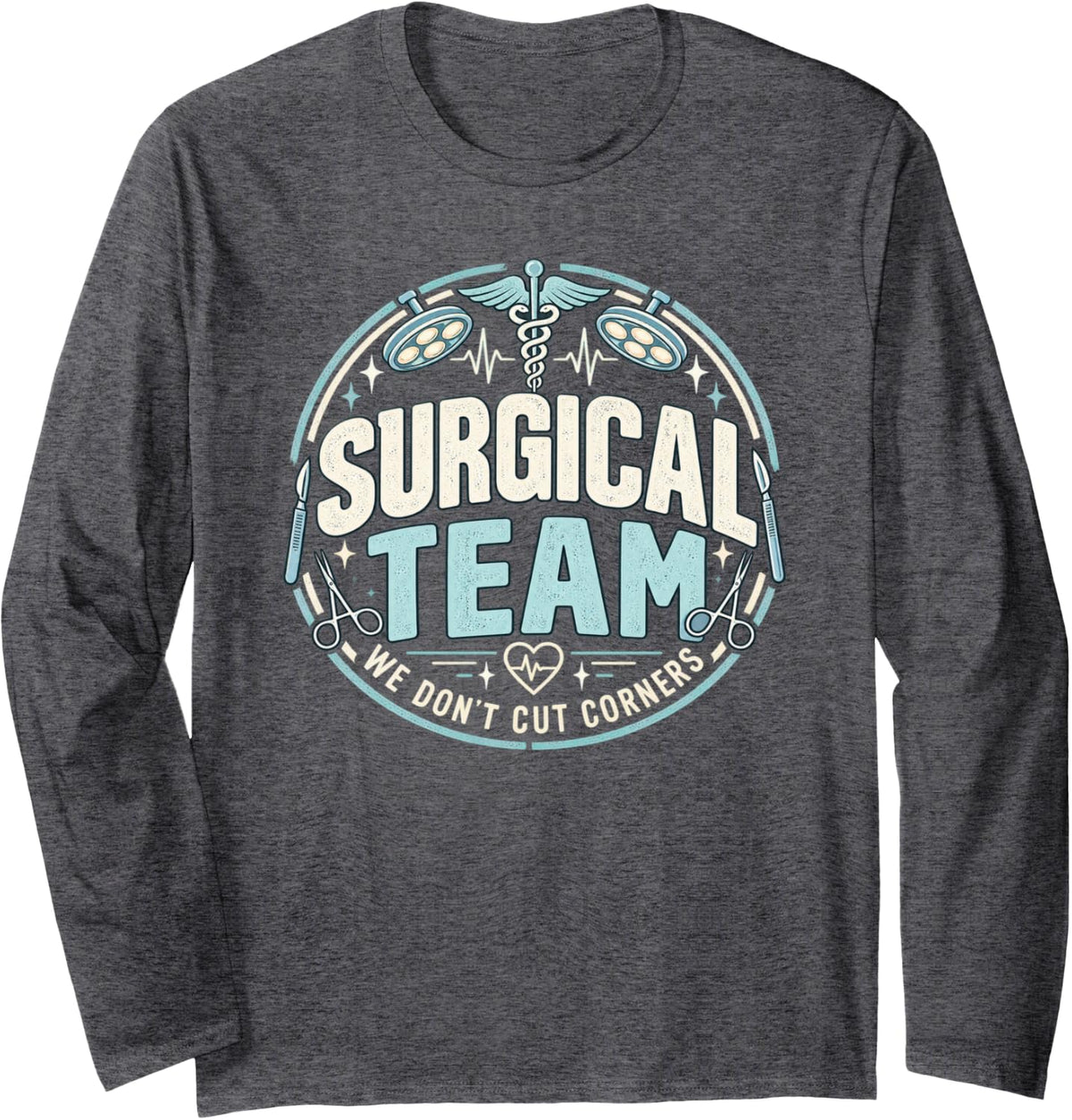 Surgical Tech Week Scrub Team Surgical Technologist OR Team Long Sleeve T-Shirt - Adult Unisex Dark Heather Grey
