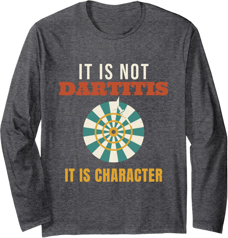 Darts It is Not Dartitis It is Character Funny Dart Player Long Sleeve T-Shirt - Adult Unisex Dark Heather Grey