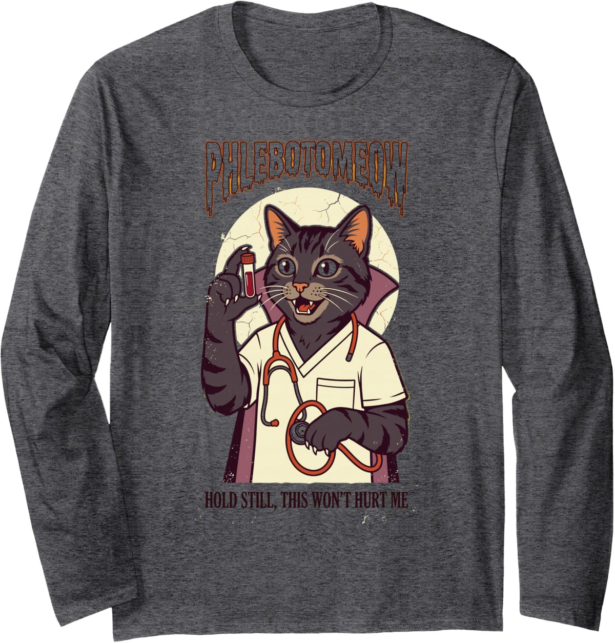 Phlebotomist Phlebotomeow Hold Still, This Won't Hurt Me Long Sleeve T-Shirt - Adult Unisex Dark Heather Grey