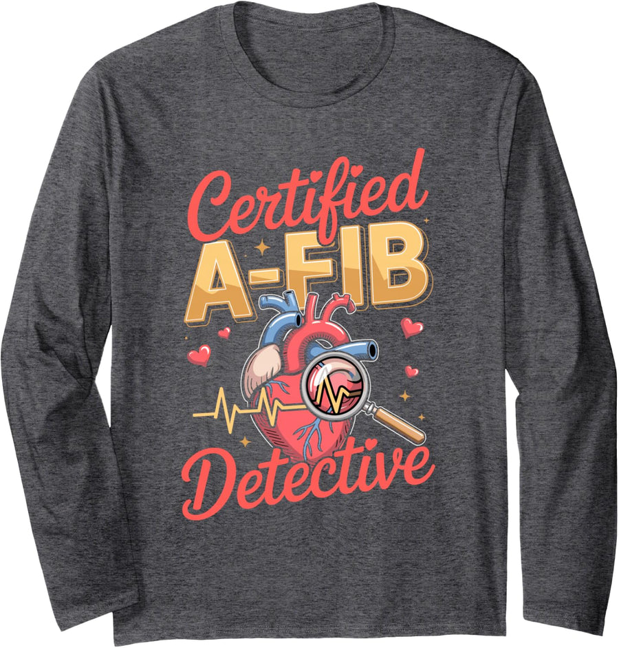 Certified A-Fib Detective Cardiac Nurse Cardiovascular Long Sleeve T-Shirt - Adult Unisex Dark Heather Grey