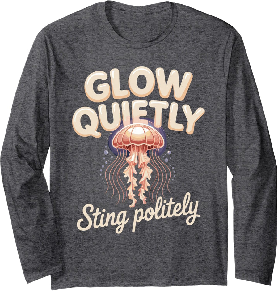 Glow Quietly Sting Politely Jellyfish Bioluminescent Ocean Long Sleeve T-Shirt - Adult Unisex Dark Heather Grey