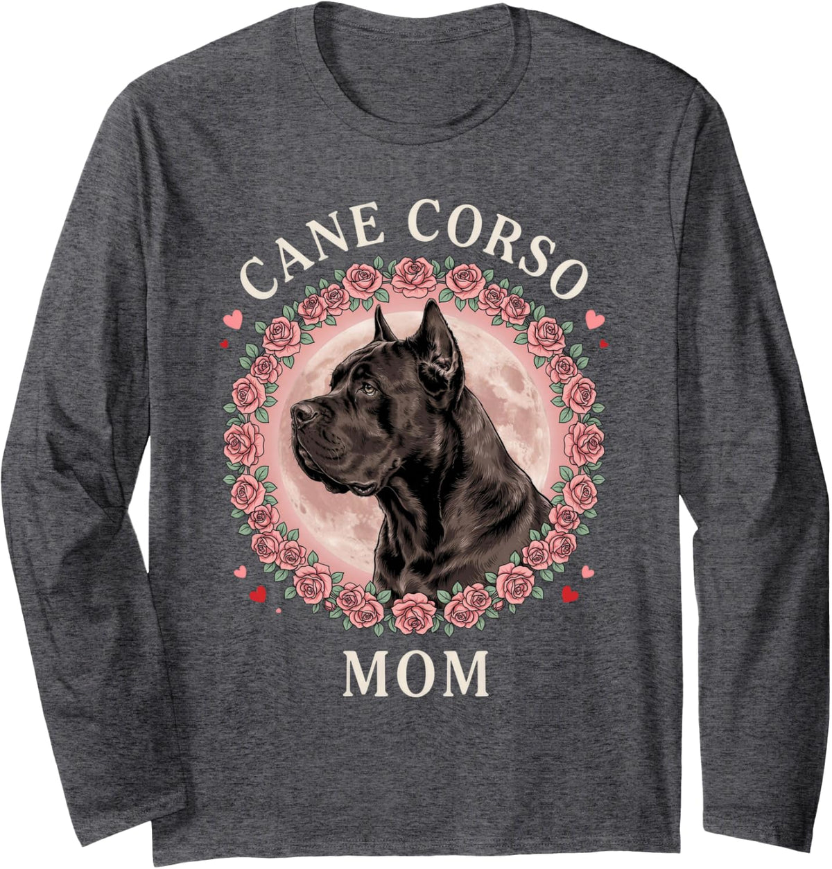 Cane Corso Mom Roses Hearts Dog Mom Italian Mastiff Women Long Sleeve T-Shirt - Adult Unisex Dark Heather Grey