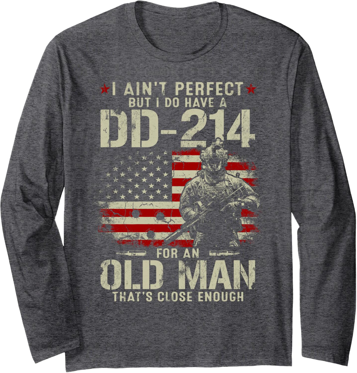 I Ain't Perfect But I Do Have A DD-214 For An Old Man Gifts Long Sleeve T-Shirt - Adult Unisex Dark Heather Grey