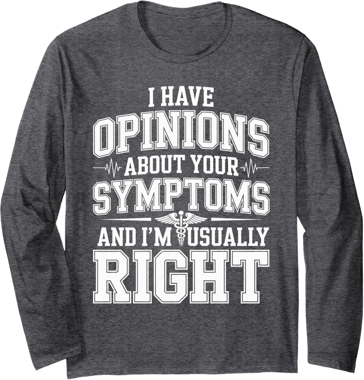 I Have Opinions About Your Symptoms NP Nurse Practitioner Long Sleeve T-Shirt - Adult Unisex Dark Heather Grey