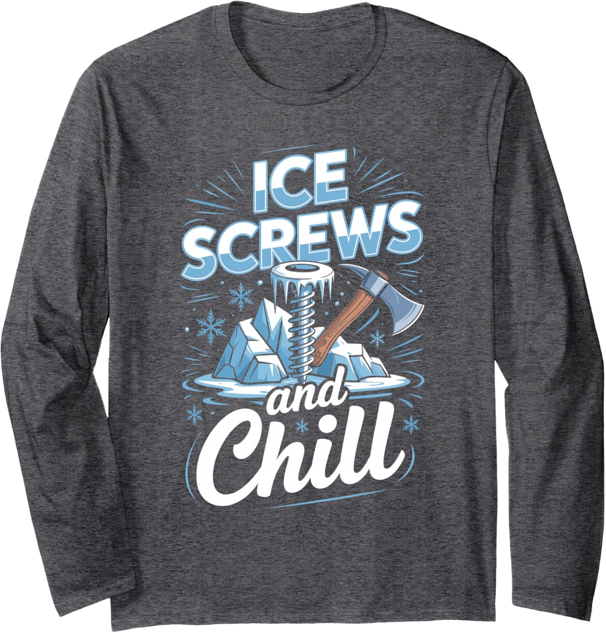 Ice Screws and Chill Ice Climbing Climber Mountaineering Long Sleeve T-Shirt - Adult Unisex Dark Heather Grey