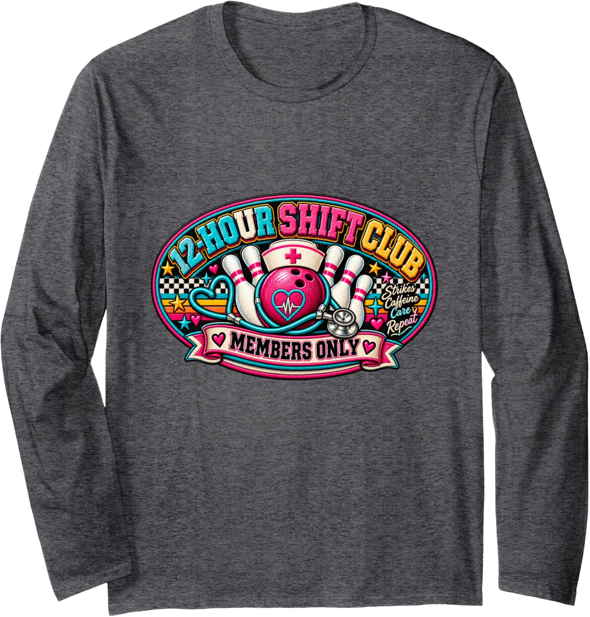 12 Hour Shift Club Nurse Bowling Caffeine Humor Long Sleeve T-Shirt - Adult Unisex Dark Heather Grey