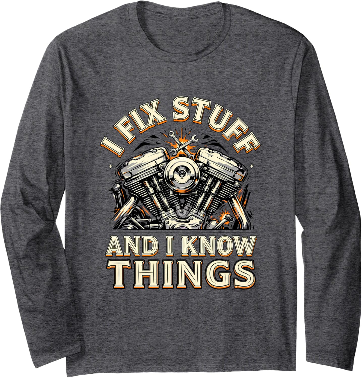 I Fix Stuff and I Know Things Biker Motorcycle Mechanic Dad Long Sleeve T-Shirt - Adult Unisex Dark Heather Grey