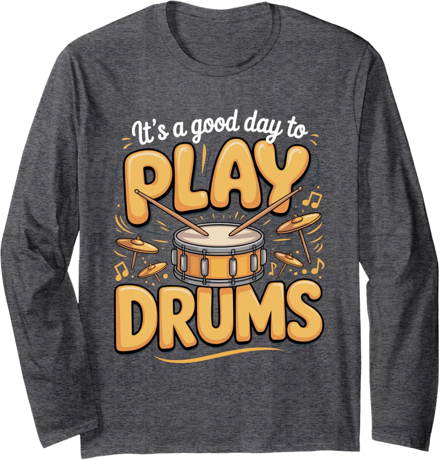 It's a Good Day to Play Drums Drummer Percussion Long Sleeve T-Shirt - Adult Unisex Dark Heather Grey