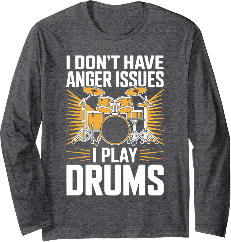 I Don't Have Anger Issues I Play Drums Funny Drummer Long Sleeve T-Shirt - Adult Unisex Dark Heather Grey