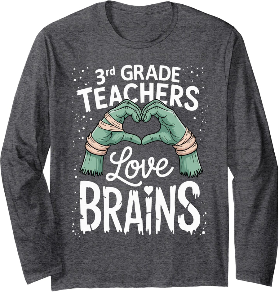 3rd Grade Teachers Love Brains Funny Saying for Teacher Long Sleeve T-Shirt - Adult Unisex Dark Heather Grey