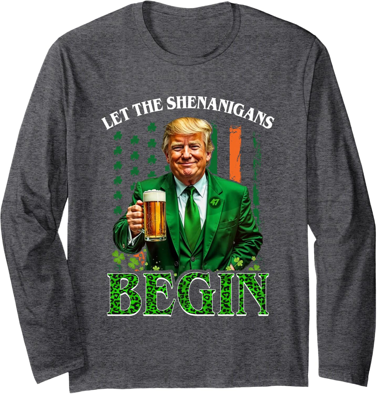 Let The Shenanigans Begin Funny Trump St Patrick's Day Long Sleeve T-Shirt - Adult Unisex Dark Heather Grey