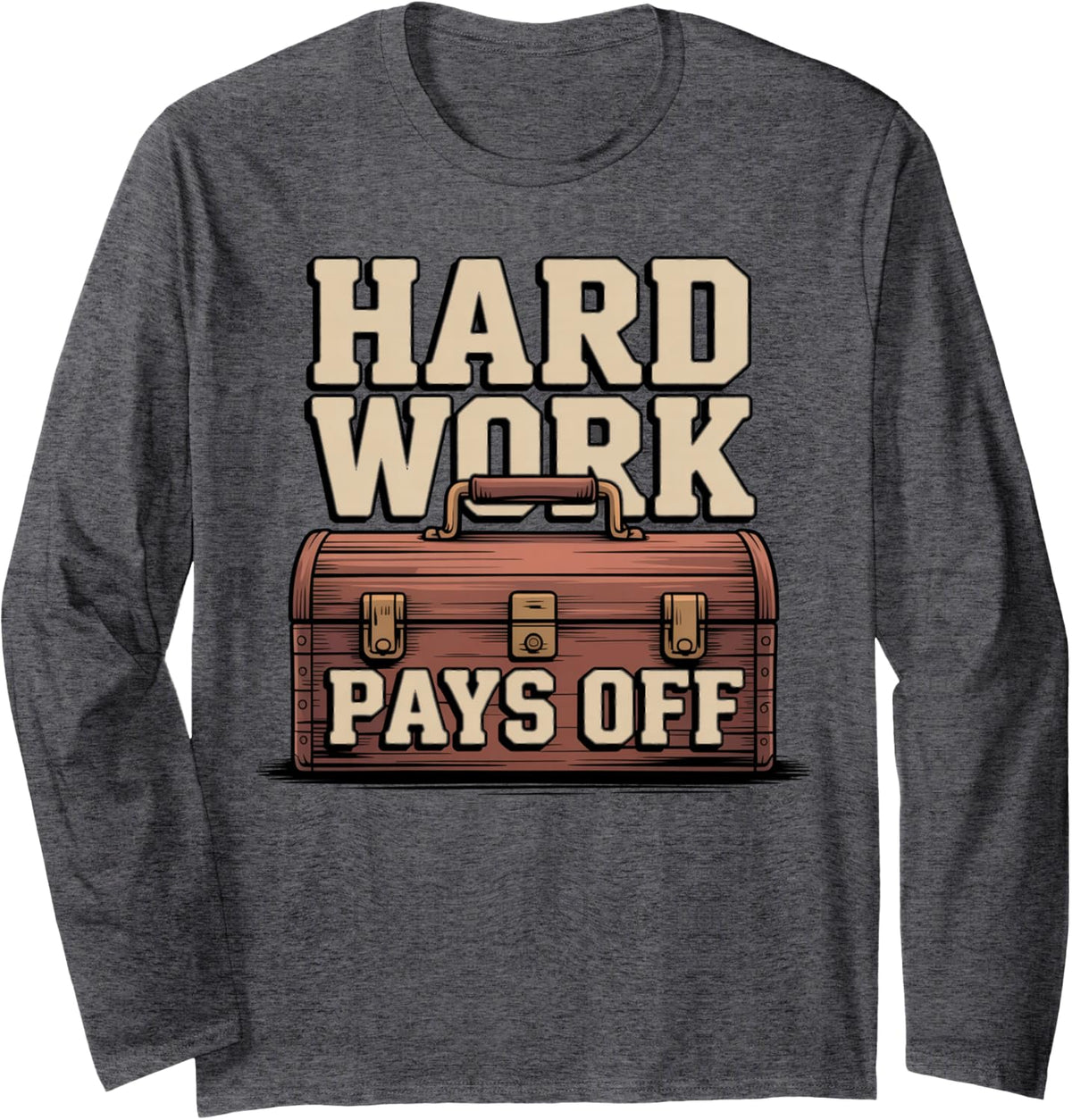 Hard Work Pays Off Toolbox with Text Labor Handyman Job Long Sleeve T-Shirt - Adult Unisex Dark Heather Grey