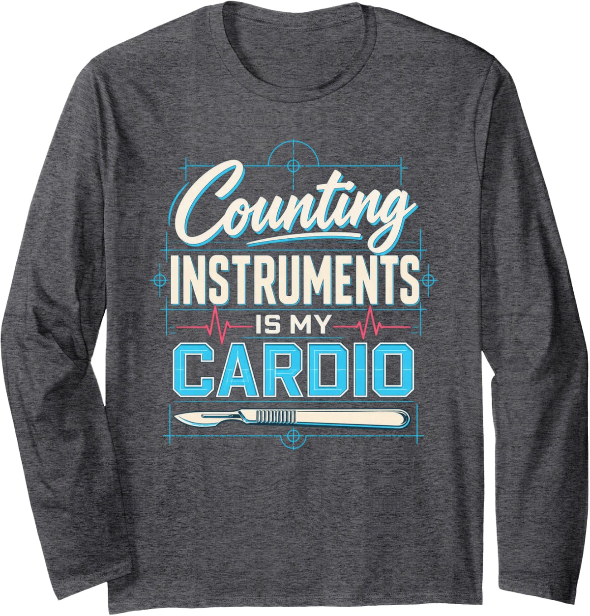 Counting Instruments is My Cardio Surgical Technologist Long Sleeve T-Shirt - Adult Unisex Dark Heather Grey