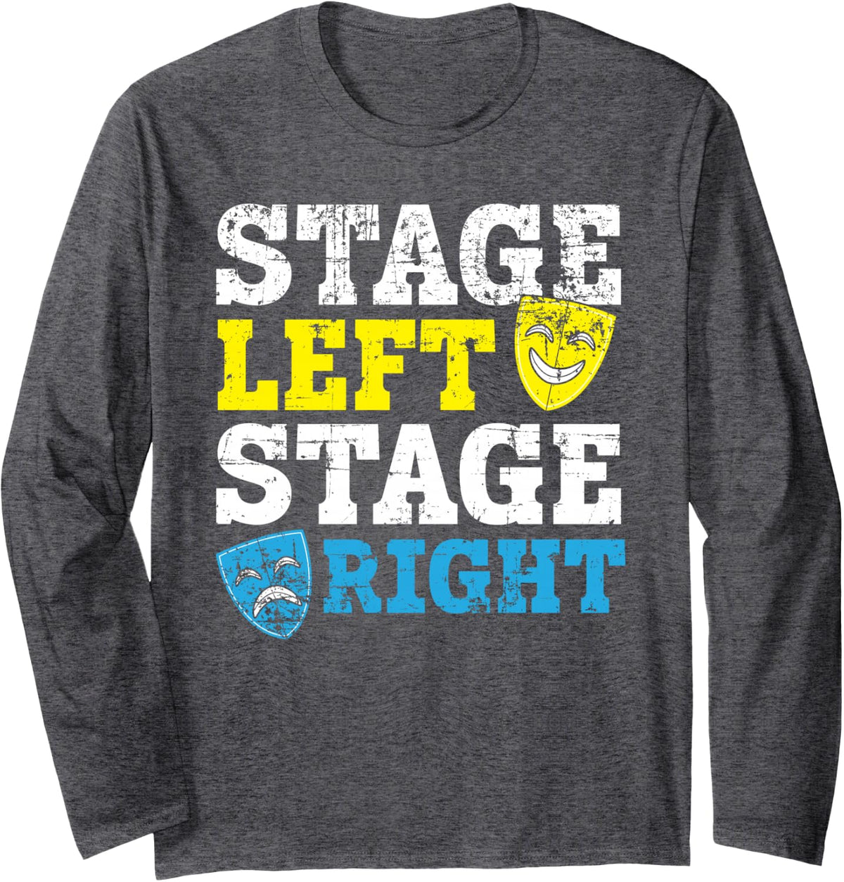 Stage Left Stage Right Theatre Actor Broadway Musical Long Sleeve T-Shirt - Adult Unisex Dark Heather Grey