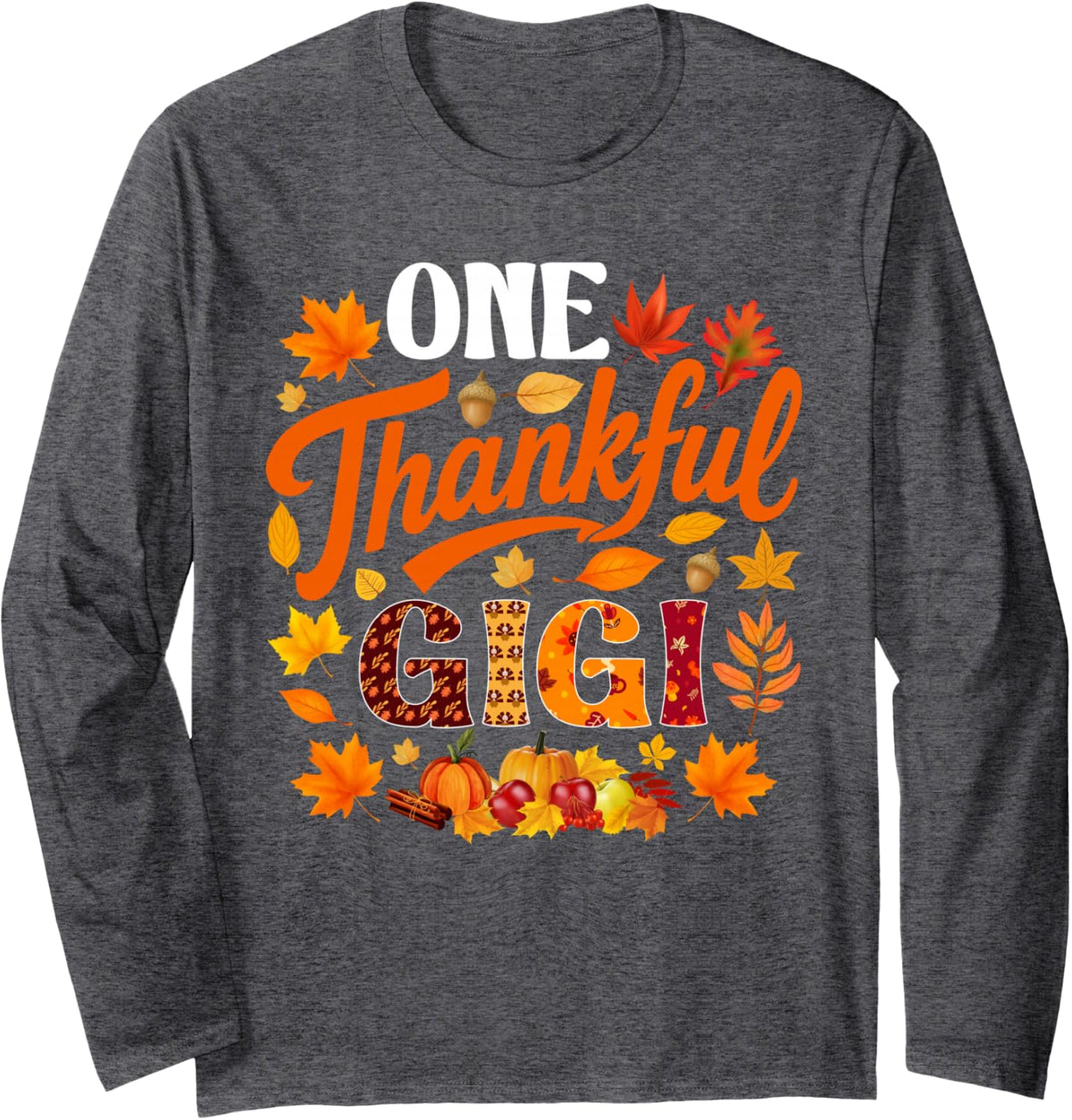 One Thankful Gigi Funny Fall Autumn Thanksgiving Long Sleeve T-Shirt - Adult Unisex Dark Heather Grey