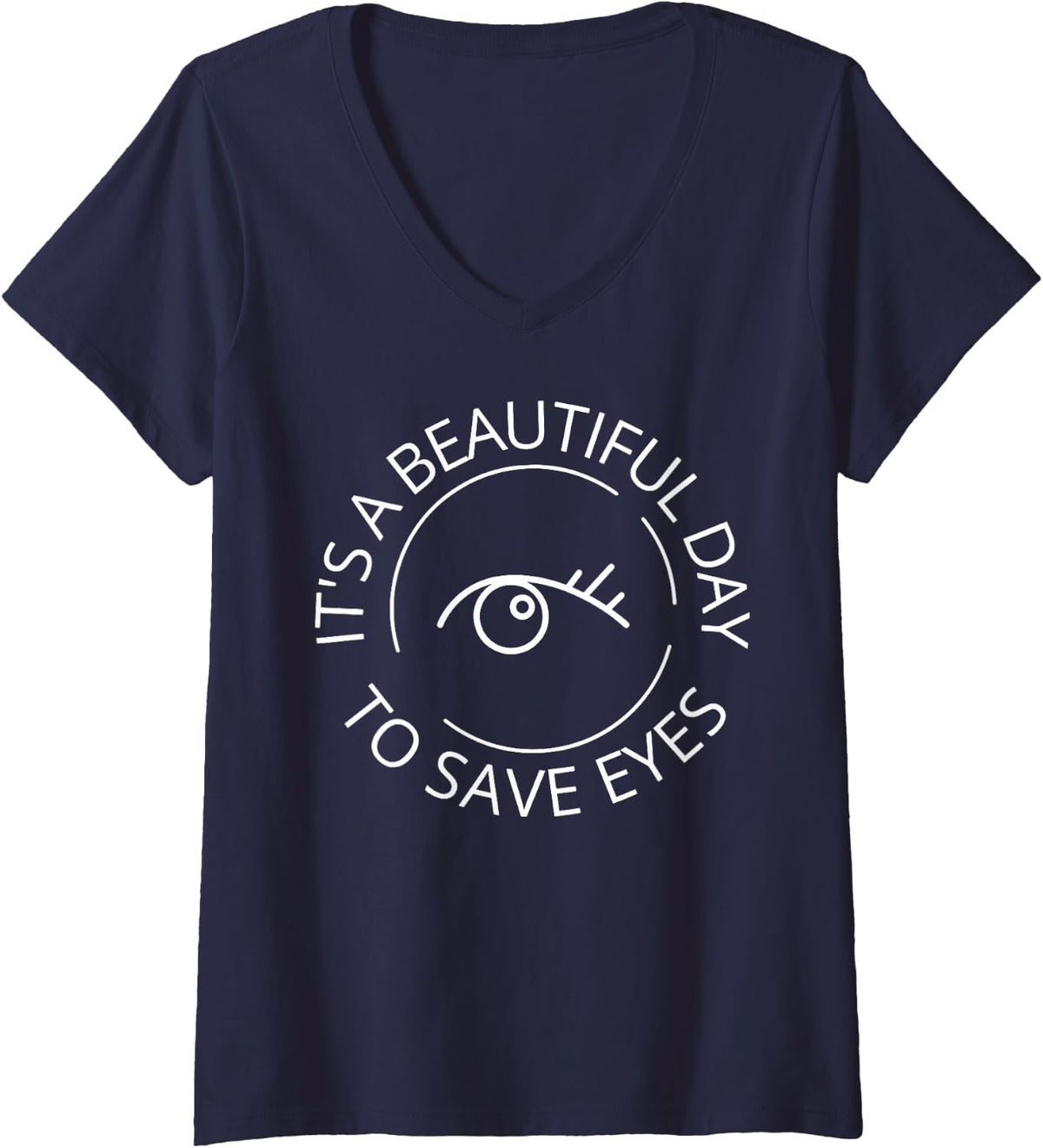Women's It's A Beautiful Day to Save Eyes Optometry Optometrist Eye Dr V-Neck T-Shirt - Navy Blue