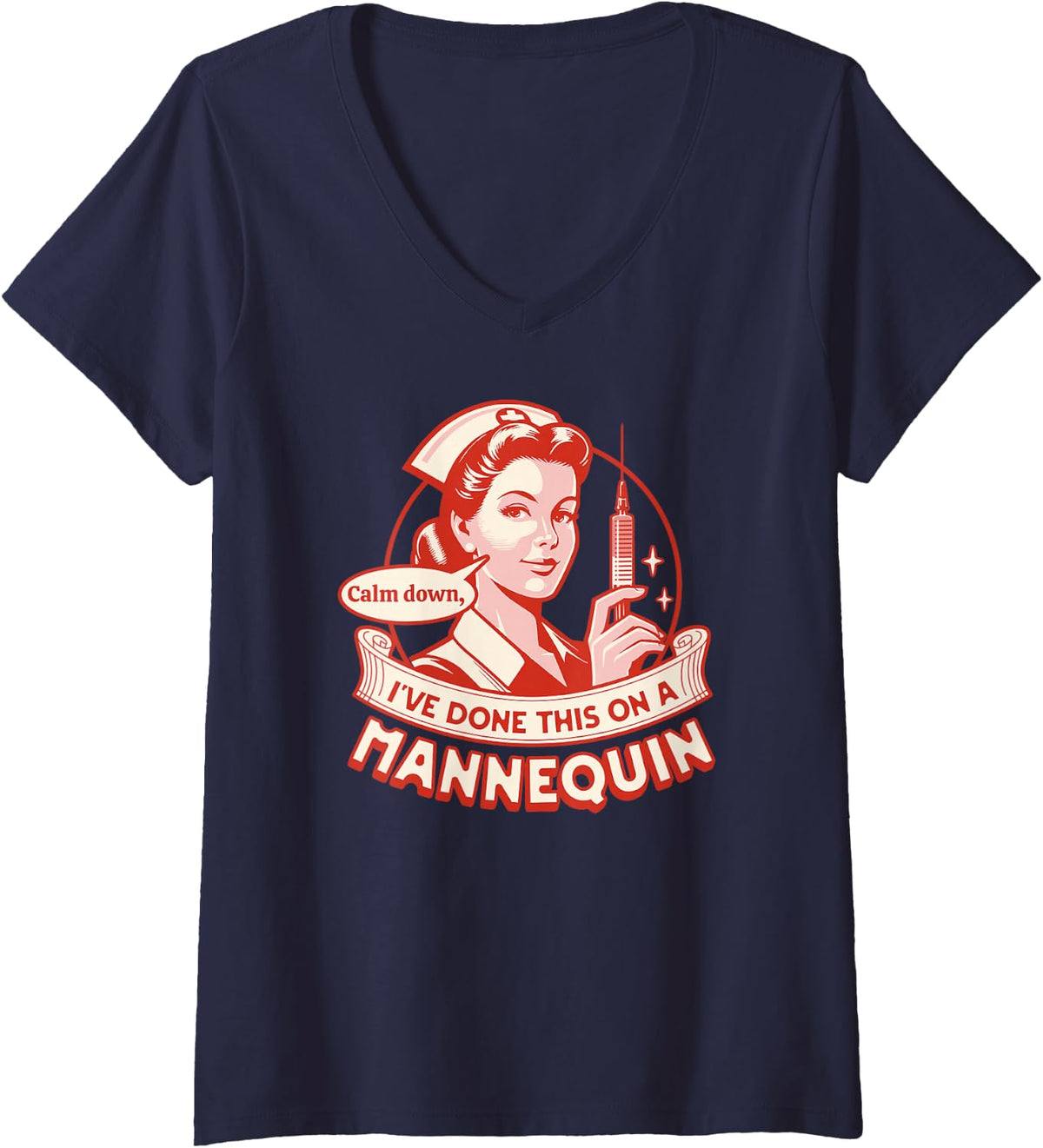 Womens Calm Down I've Done This on a Mannequin - Funny Nurse V-Neck T-Shirt - Navy Blue