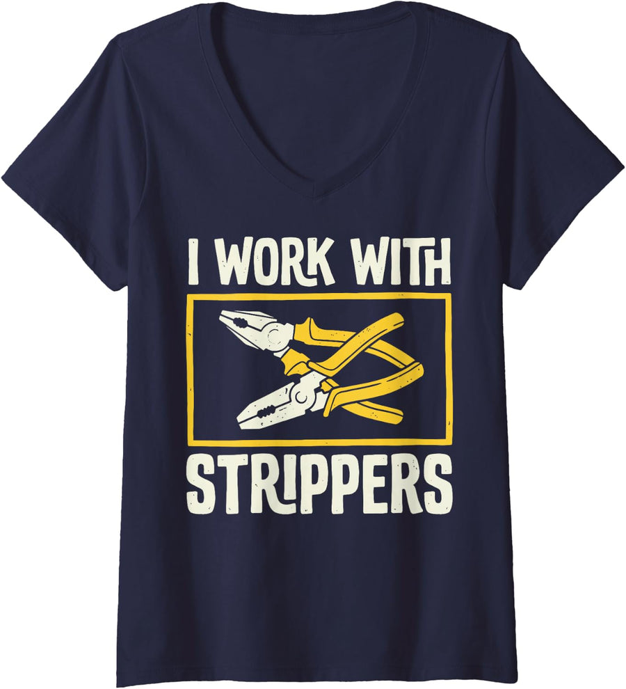 Women's I Work with Strippers Electrician Wire Stripper Electrical V-Neck T-Shirt - Navy Blue