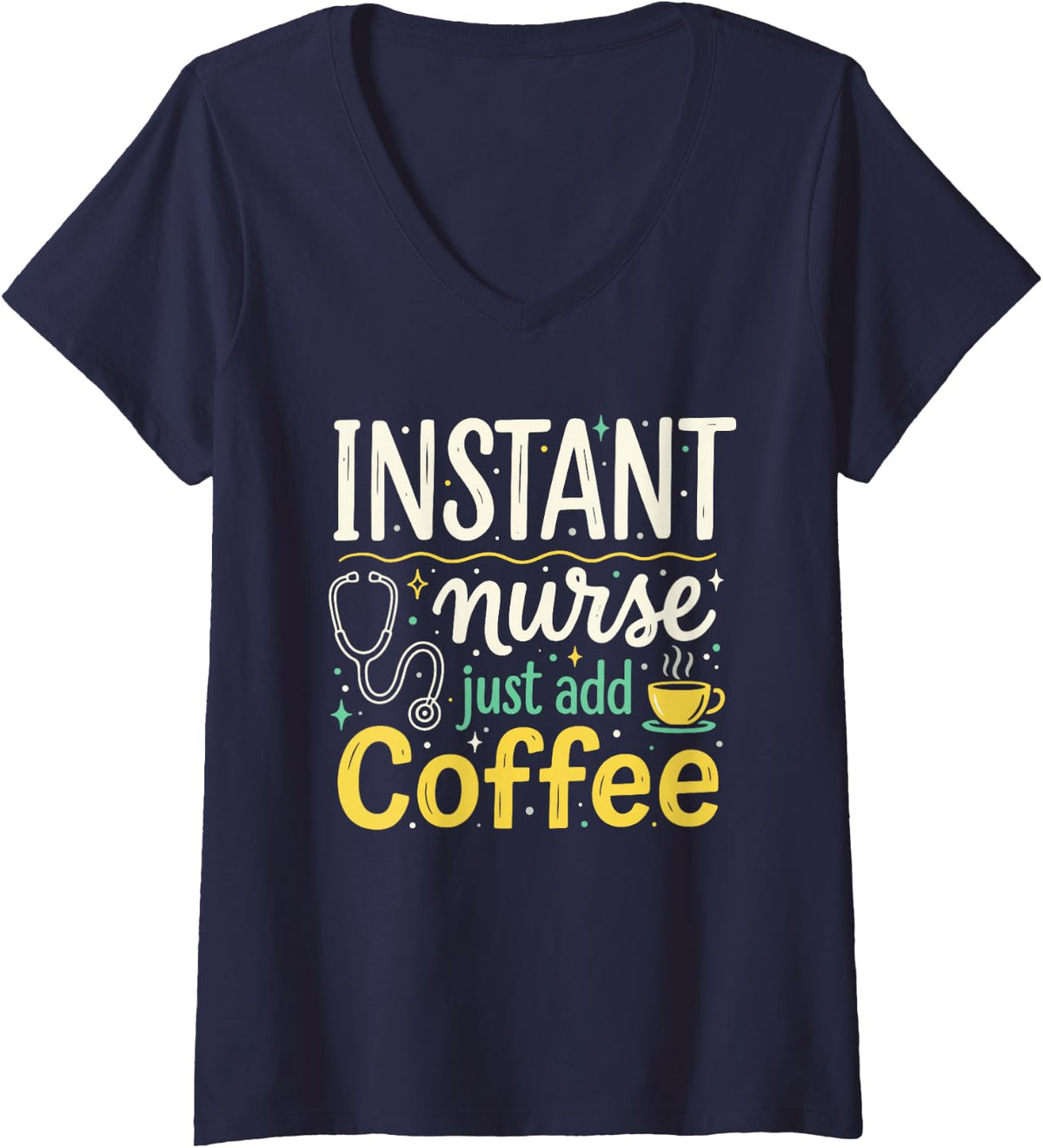 Women's Registered Nurse Practitioner, Instant Nurse Just Add Coffee V-Neck T-Shirt - Navy Blue