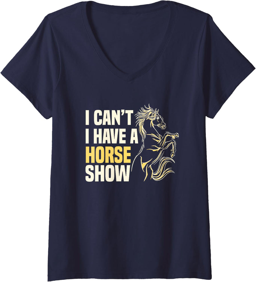 Women's I Can't I Have A Horse Show Equestrian Rider Showjumping V-Neck T-Shirt - Navy Blue