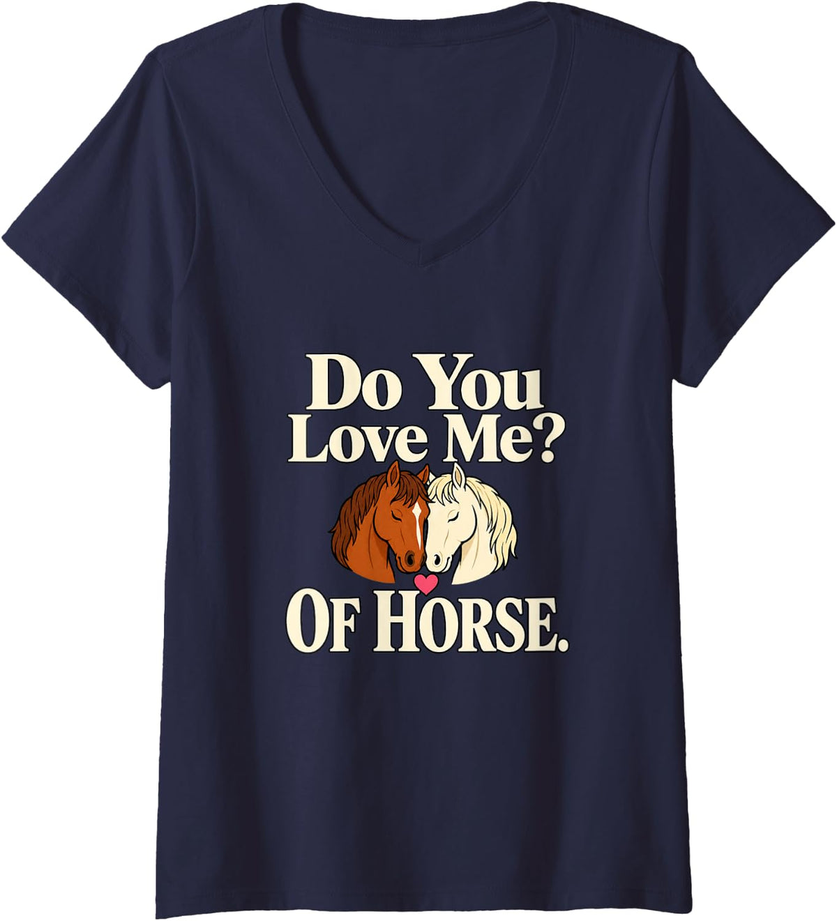 Women's Do You Love Me of Horse Equestrian Romantic Pun V-Neck T-Shirt - Navy Blue
