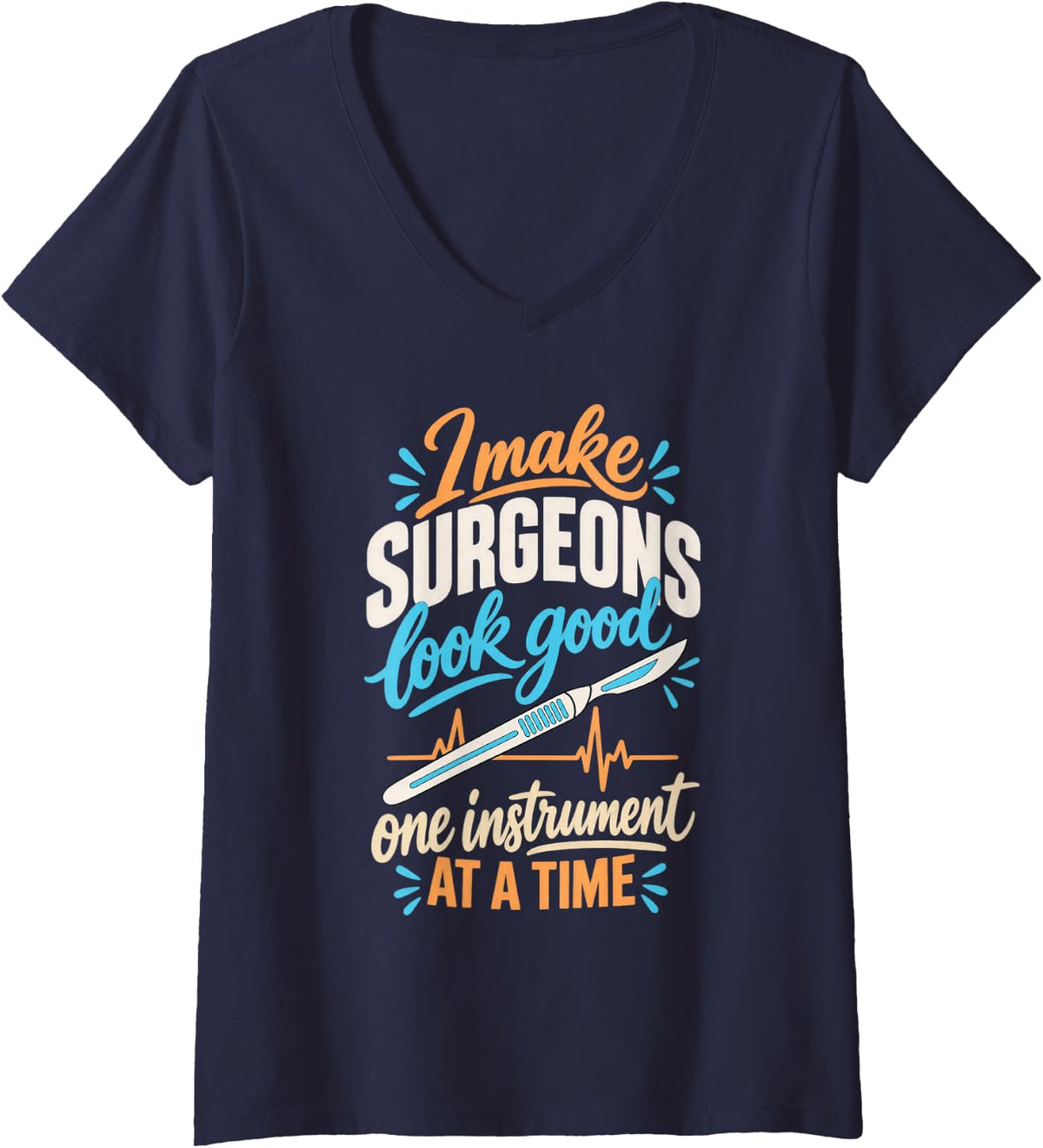 Women's I Make Surgeons Look Good Funny Surgical Technologist V-Neck T-Shirt - Navy Blue