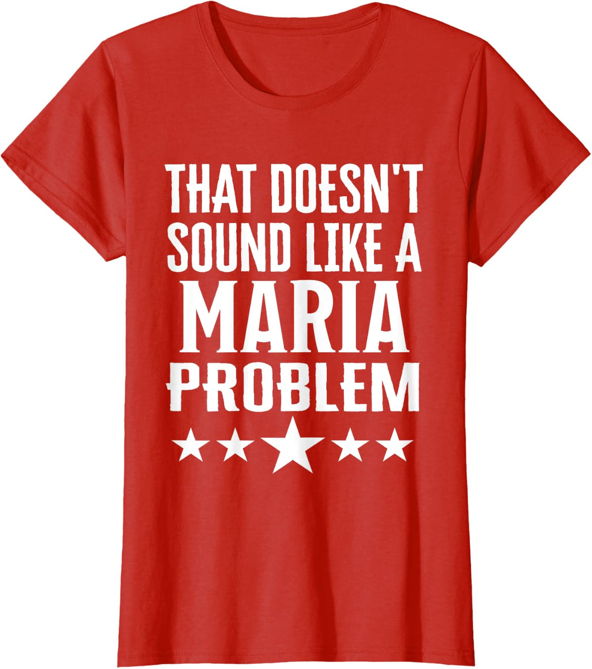That Doesnt Sound Like A Maria Problem Name T-Shirt - Red