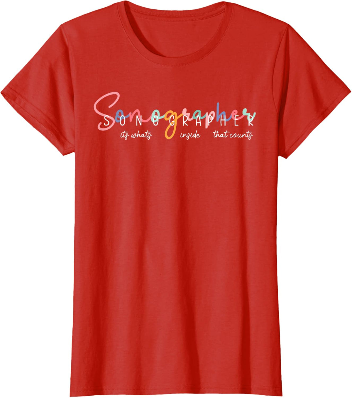 Sonographer It's What's Inside That Counts Ultrasound T-Shirt - Red