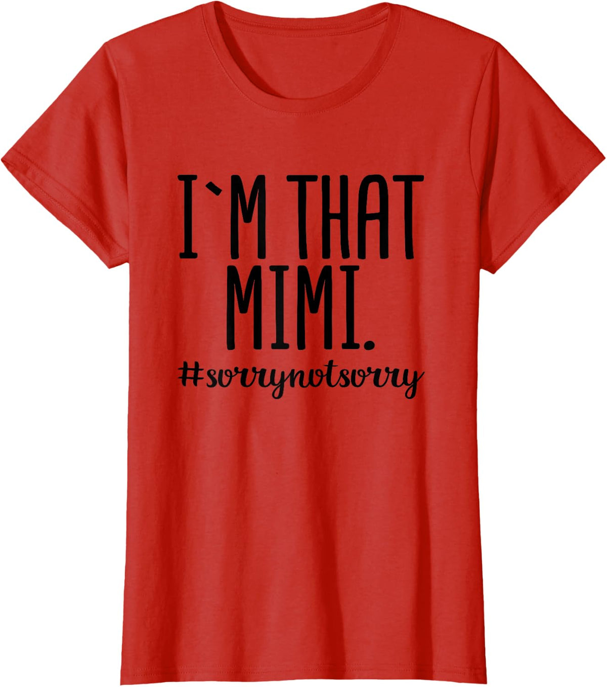 I'm That Mimi Sorry Not Sorry Funny Grandma Gift T-Shirt - Red