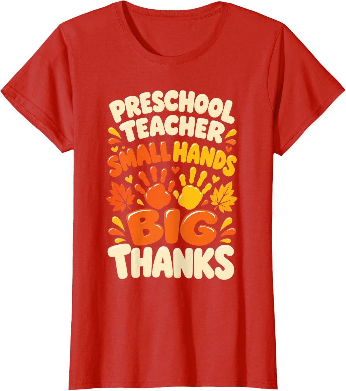 Preschool Teacher Thanksgiving Small Hands Big Thanks T-Shirt - Red