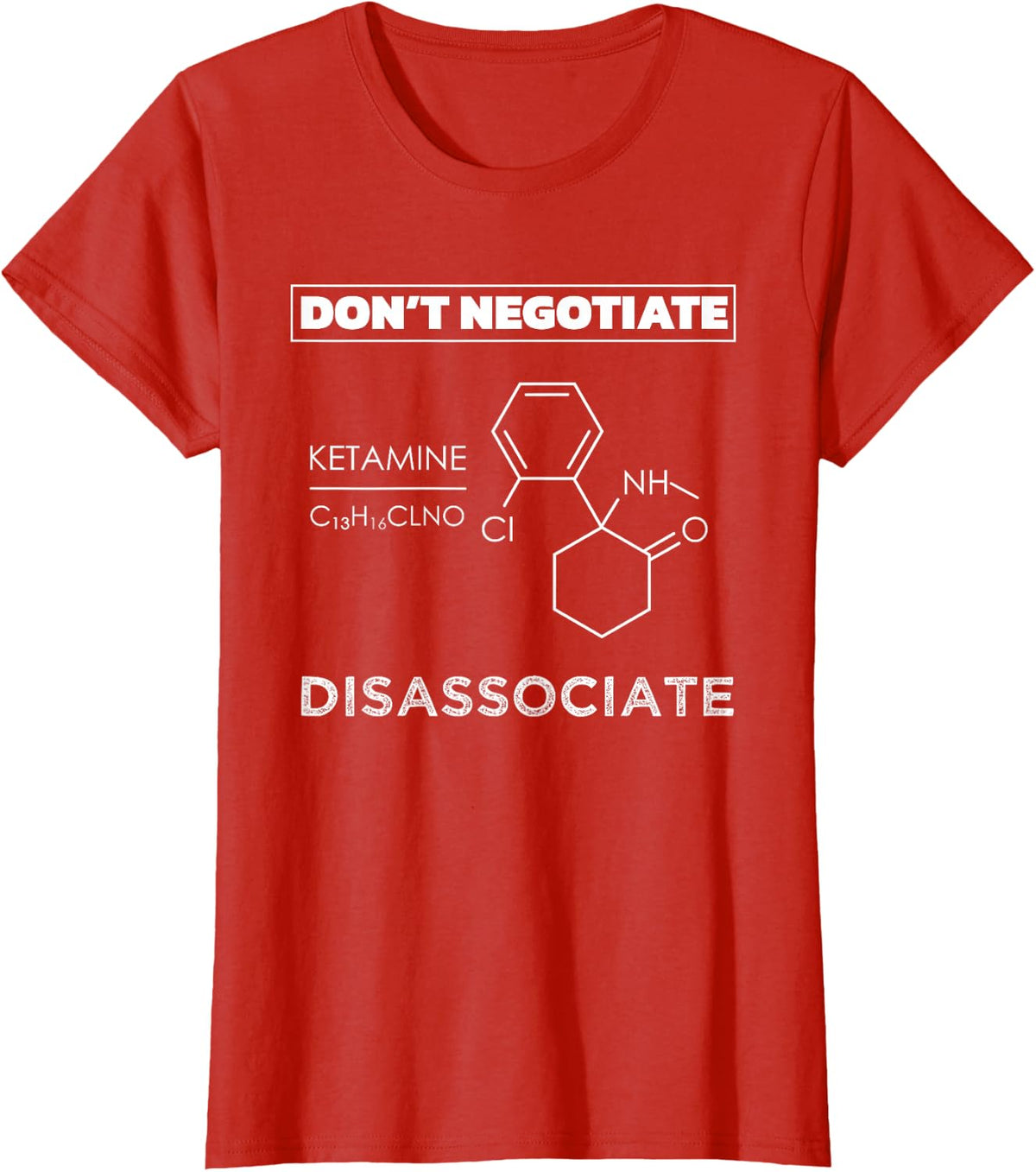 Don't Negotiate Disassociate Ketamine Molecule Nurse Doctor T-Shirt - Red