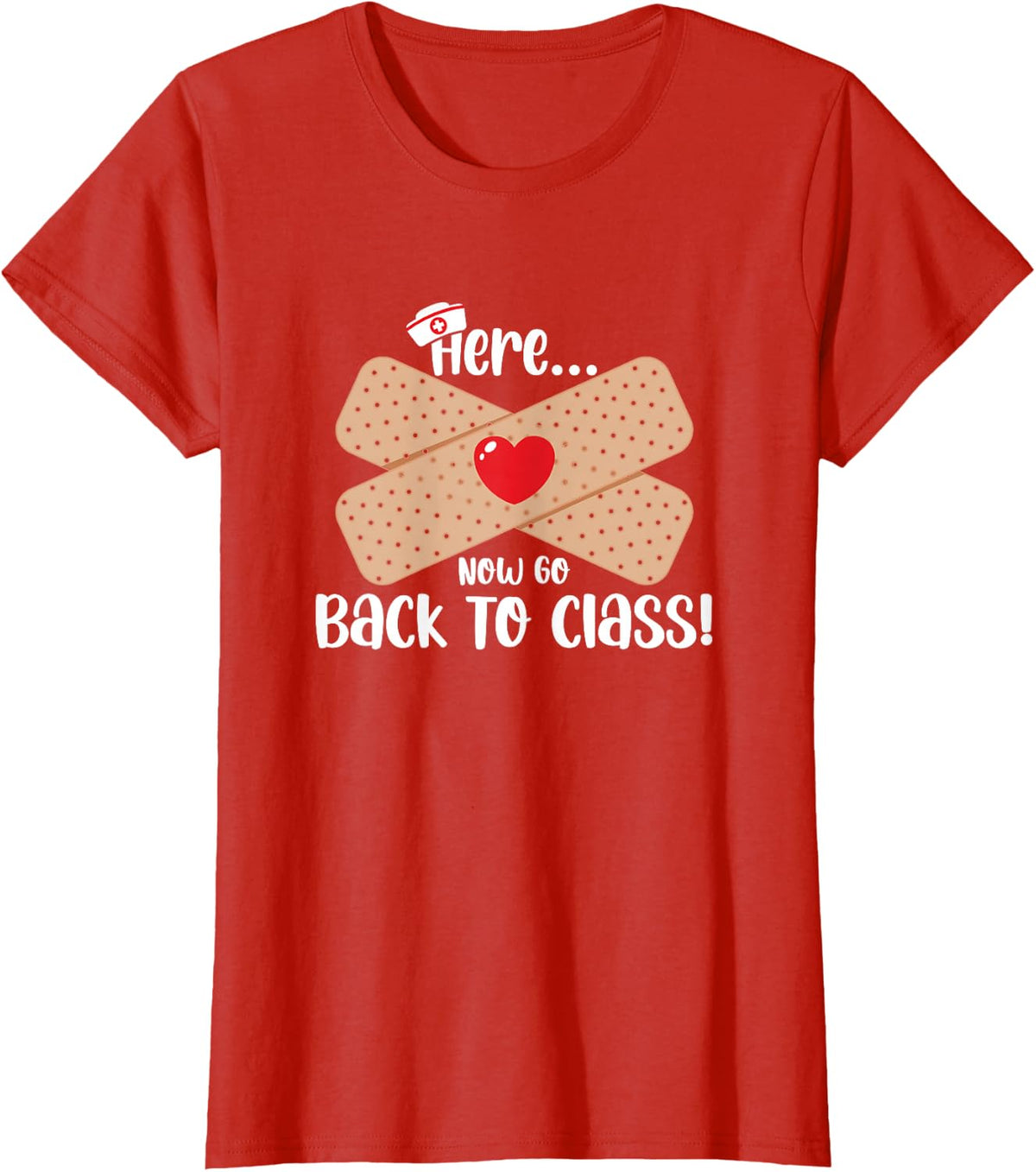 Here Now Go Back To Class School Nurse Medical Nursing Day T-Shirt - Red