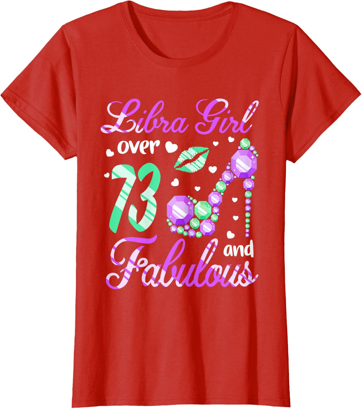 Libra Girl Over 73 Years Old and Fabulous 73rd Birthday T-Shirt - Red